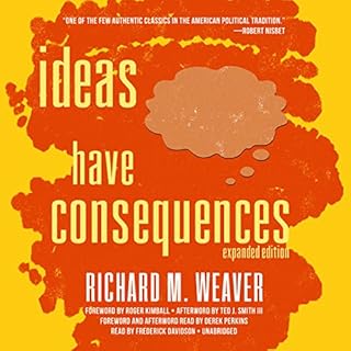 Ideas Have Consequences Audiolibro Por Richard M. Weaver, Roger Kimball - foreword, Ted J. Smith III - afterword, Derek Perki