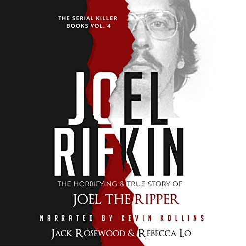 Joel Rifkin: The Horrifying & True Story of Joel the Ripper Audiobook By Jack Rosewood, Rebecca Lo cover art
