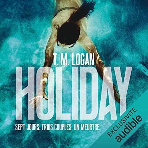 Holiday [French edition] Audiobook By T. M. Logan cover art