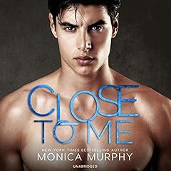 Close to Me Audiolibro Por Monica Murphy arte de portada