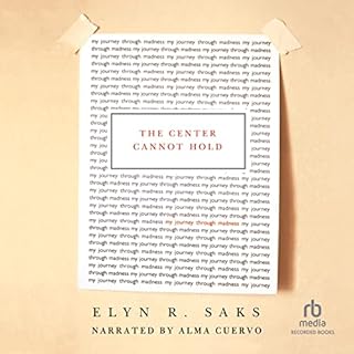 The Center Cannot Hold Audiobook By Elyn R. Saks cover art