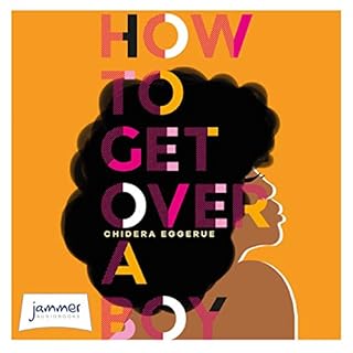 How to Get Over a Boy Audiobook By Chidera Eggerue cover art