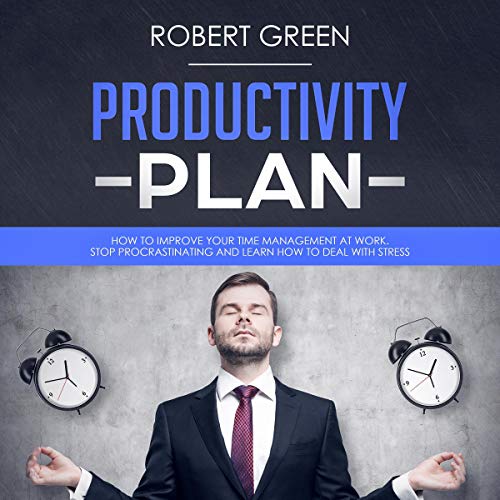 Productivity Plan: How to Improve Your Time Management at Work Audiolibro Por Robert Green arte de portada