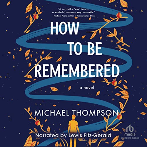 How to Be Remembered Audiolibro Por Michael Thompson arte de portada