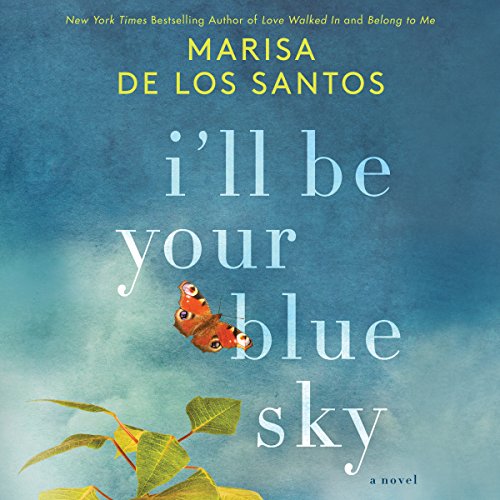 I'll Be Your Blue Sky Audiobook By Marisa de los Santos cover art