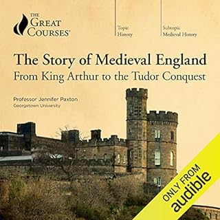 The Story of Medieval England: From King Arthur to the Tudor Conquest Audiobook By Jennifer Paxton, The Great Courses cover a