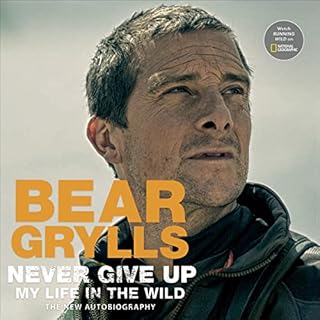 Never Give Up Audiolibro Por Bear Grylls arte de portada