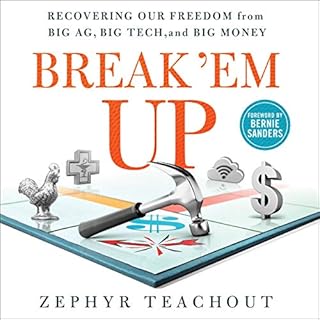 Break 'Em Up Audiolibro Por Zephyr Teachout, Bernie Sanders - foreword arte de portada