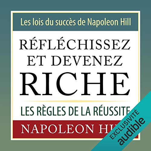 Couverture de R&eacute;fl&eacute;chissez et devenez riche. Les lois du succ&egrave;s de Napoleon Hill