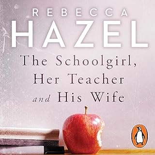 The Schoolgirl, Her Teacher and His Wife Audiobook By Rebecca Hazel cover art
