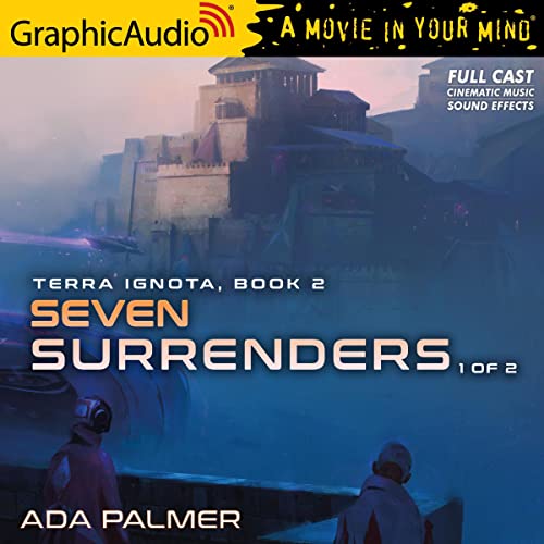 Seven Surrenders (1 of 2) [Dramatized Adaptation] Audiolibro Por Ada Palmer arte de portada