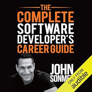The Complete Software Developer's Career Guide Audiobook By John Sonmez cover art