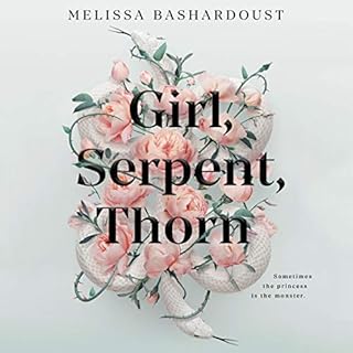 Girl, Serpent, Thorn Audiobook By Melissa Bashardoust cover art