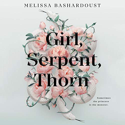 Girl, Serpent, Thorn Audiobook By Melissa Bashardoust cover art