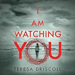 I Am Watching You Audiobook By Teresa Driscoll cover art