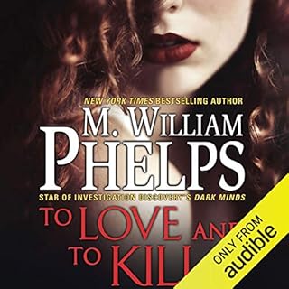 To Love and to Kill Audiobook By M. William Phelps cover art