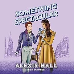 Something Spectacular Audiolibro Por Alexis Hall arte de portada