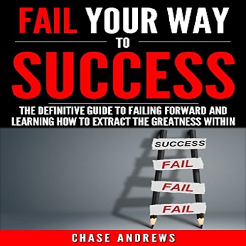 Fail Your Way to Success Audiobook By Chase Andrews cover art