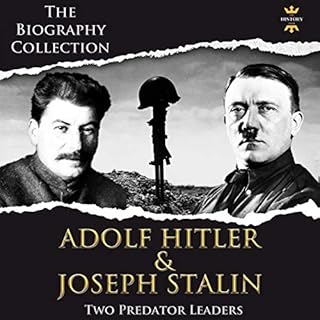 Adolf Hitler and Joseph Stalin: Two Predator Leaders. The Biography Collection Audiobook By The History Hour cover art