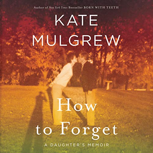 How to Forget Audiolibro Por Kate Mulgrew arte de portada