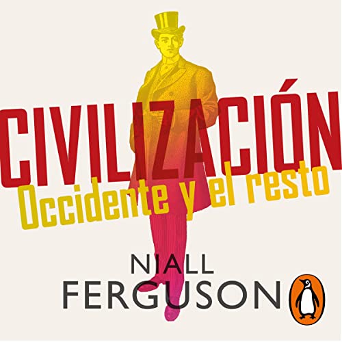 Civilizaci&oacute;n [Civilization] Audiolibro Por Niall Ferguson, Francisco Jos&eacute; Ramos Mena - traductor arte de portad