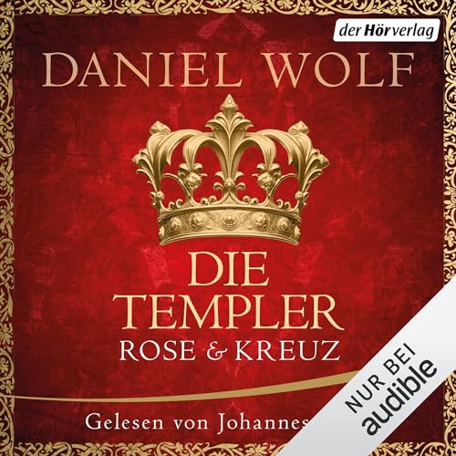 Die Templer. Rose und Kreuz Audiobook By Daniel Wolf cover art