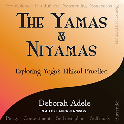 Yamas & Niyamas Audiobook By Deborah Adele cover art