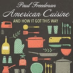 American Cuisine Audiolibro Por Paul Freedman arte de portada