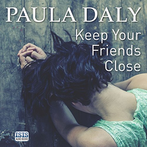 Keep Your Friends Close Audiobook By Paula Daly cover art