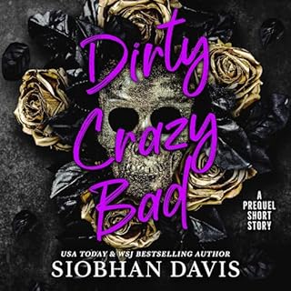 Dirty Crazy Bad: A Prequel Short Story Audiobook By Siobhan Davis cover art