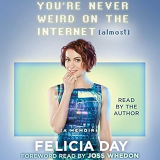 You're Never Weird on the Internet (Almost) Audiobook By Felicia Day cover art