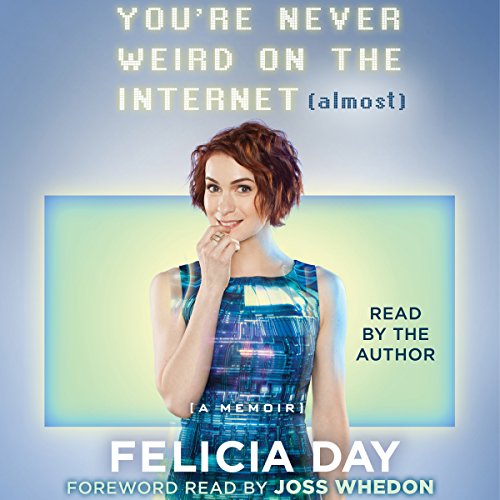 You're Never Weird on the Internet (Almost) Audiolibro Por Felicia Day arte de portada