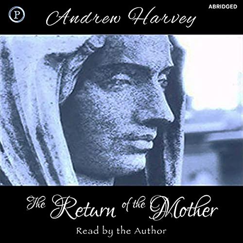 The Return of the Mother Audiobook By Andrew Harvey cover art