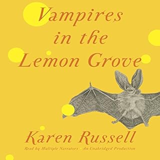 Vampires in the Lemon Grove Audiobook By Karen Russell cover art