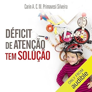 Déficit de atenção tem solução Audiolivro Por Carin A. C. M. Primavesi Silveira capa