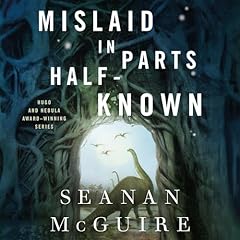 Mislaid in Parts Half-Known Audiolibro Por Seanan McGuire arte de portada