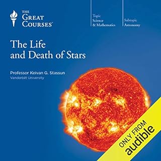 The Life and Death of Stars Audiolibro Por Keivan G. Stassun, The Great Courses arte de portada