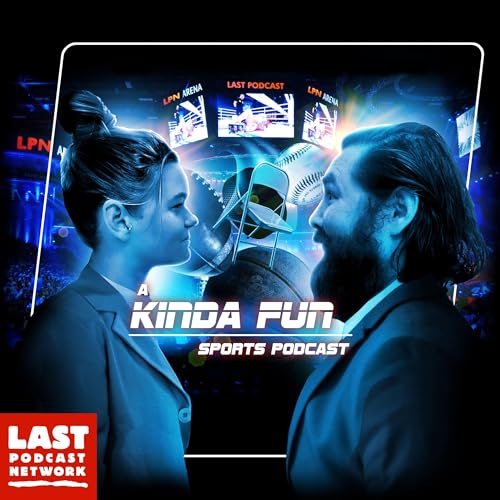 A Kinda Fun Sports Podcast Podcast By The Last Podcast Network cover art