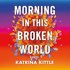Morning in This Broken World Audiolibro Por Katrina Kittle arte de portada