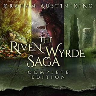 The Riven Wyrde Saga (Omnibus Edition) Audiobook By Graham Austin-King cover art