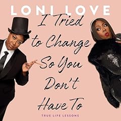 I Tried to Change So You Don't Have To Audiolibro Por Loni Love arte de portada