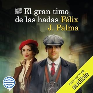 El gran timo de las hadas Audiolibro Por F&eacute;lix J. Palma arte de portada