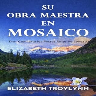 Su Obra Maestra en Mosaico [Your Mosaic Masterpiece] Audiolibro Por Elizabeth Troylynn arte de portada