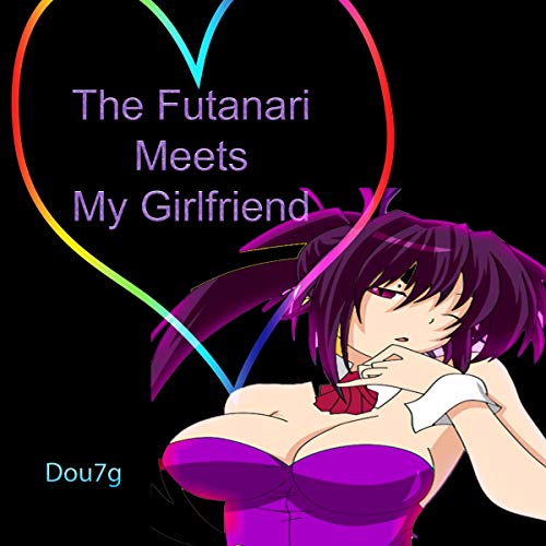 Couverture de The Futanari Meets My Girlfriend