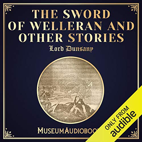 The Sword of Welleran and Other Stories Audiolibro Por Lord Dunsany arte de portada