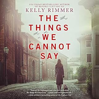 The Things We Cannot Say Audiobook By Kelly Rimmer cover art