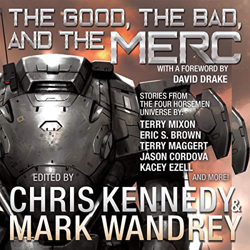 The Good, the Bad, and the Merc Audiolibro Por Chris Kennedy, Mark Wandrey, Kacey Ezell, Jason Cordova, Terry Mixon, Terry Ma
