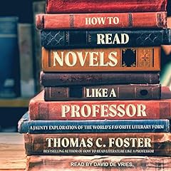 How to Read Novels Like a Professor Audiolibro Por Thomas C. Foster arte de portada