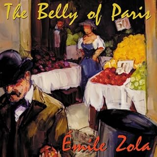 The Belly of Paris Audiolibro Por &Eacute;mile Zola, Ernest Alfred Vizetelly - translator arte de portada