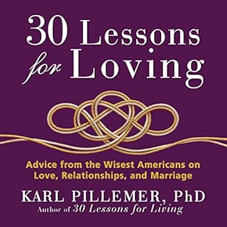 30 Lessons for Loving Audiobook By Karl Pillemer Ph.D. cover art